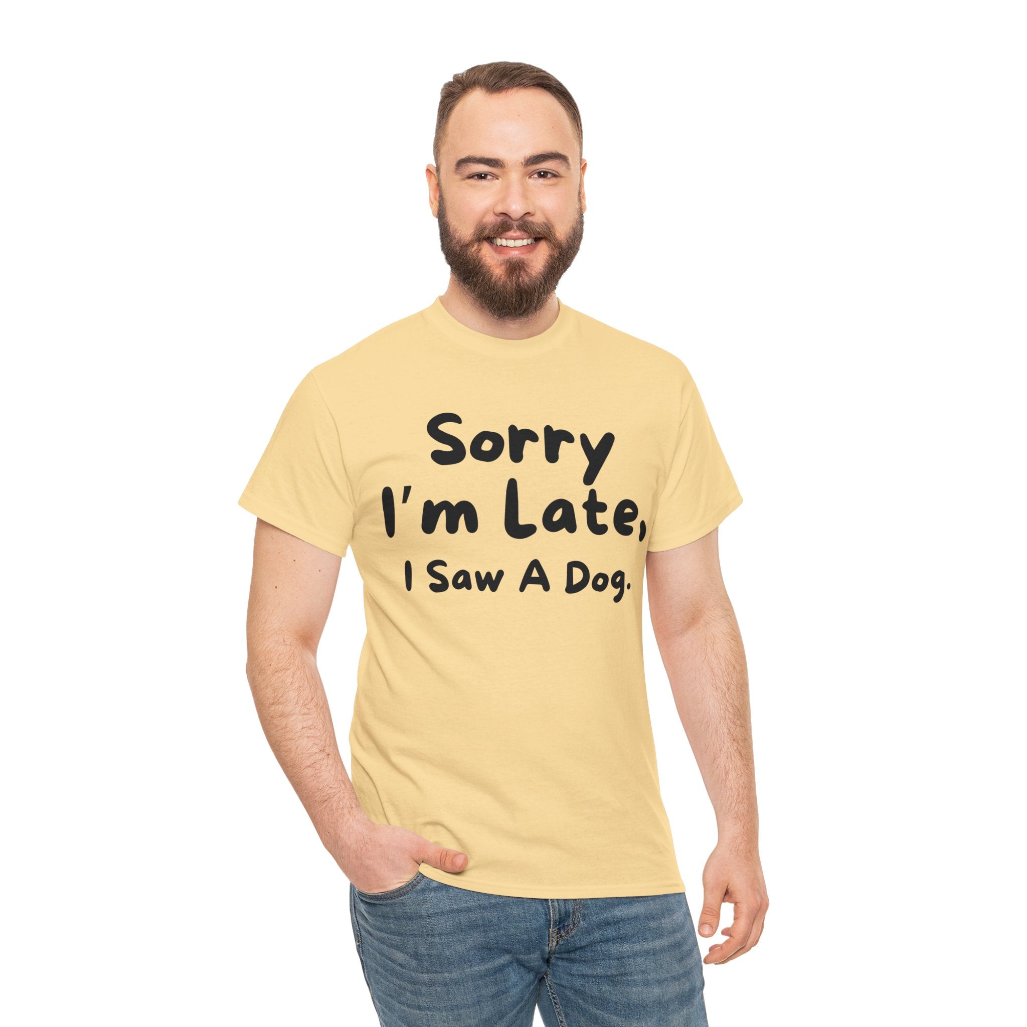 Sorry I'm Late, I Saw A Dog T-Shirt