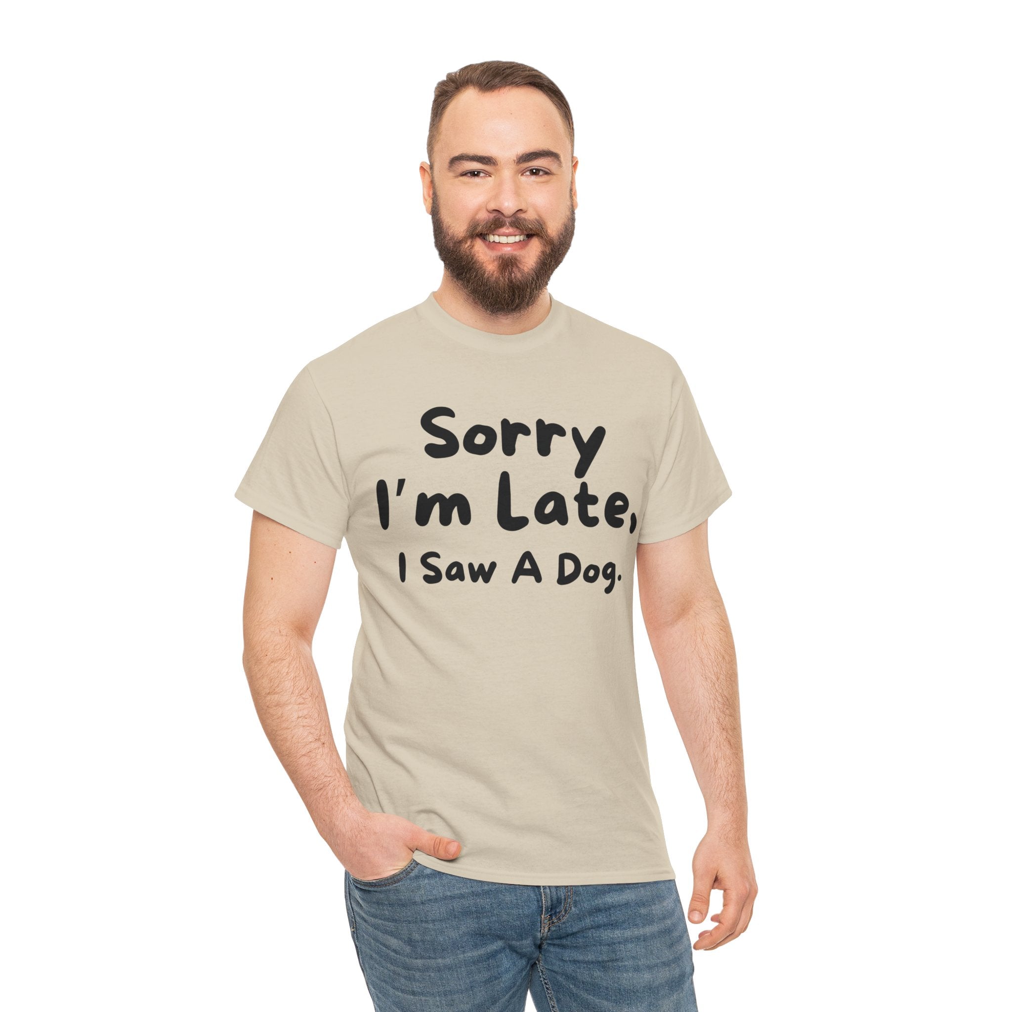 Sorry I'm Late, I Saw A Dog T-Shirt