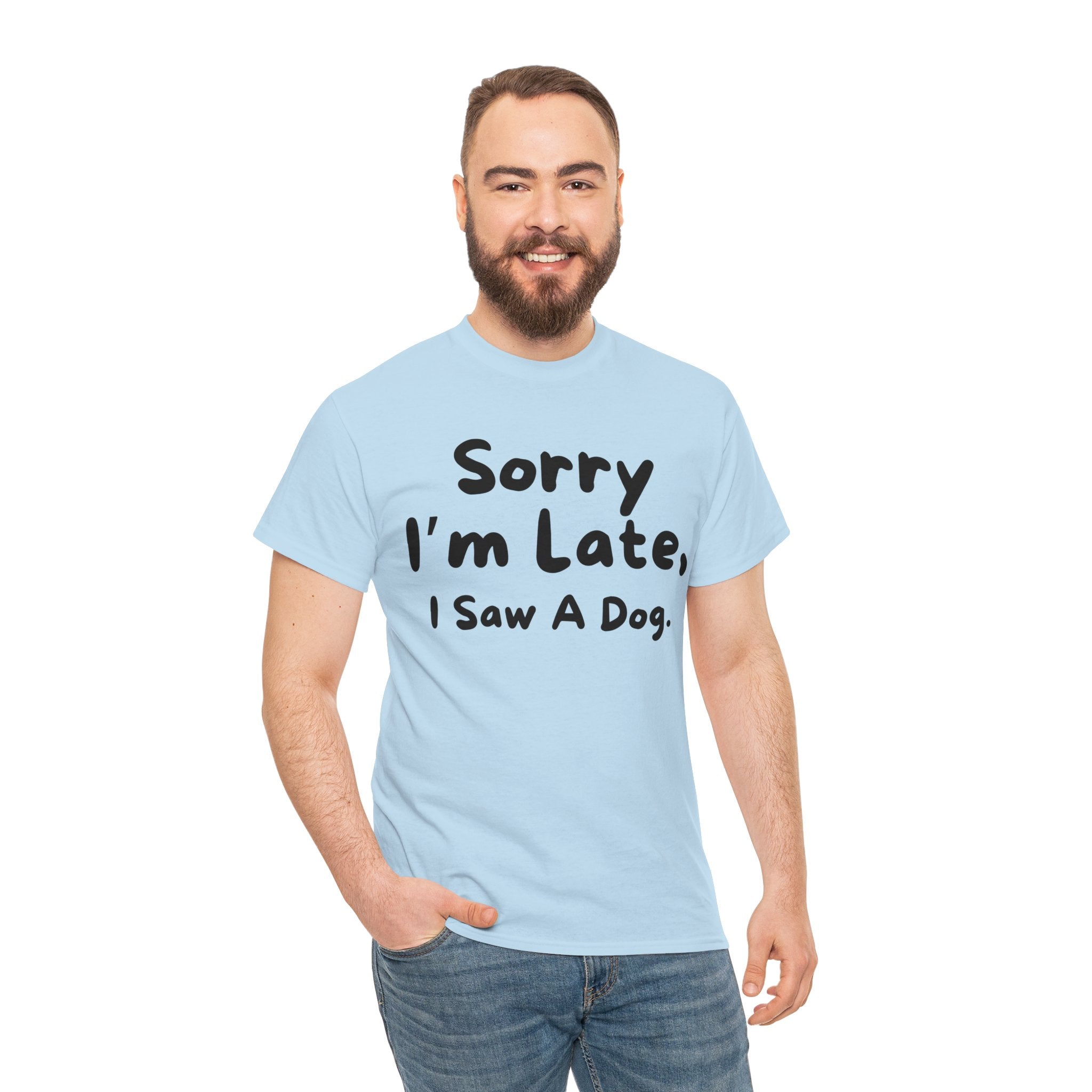 Sorry I'm Late, I Saw A Dog T-Shirt